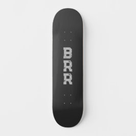 BRR Grijze letters Zwarte achtergrond Skateboard