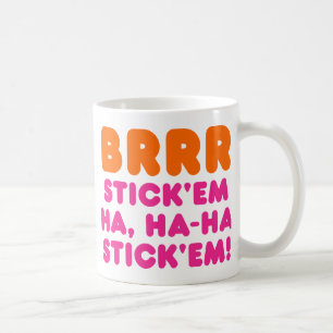 BRRR STICK 'EM HA, HA-HA STICK 'EM! KOFFIEMOK