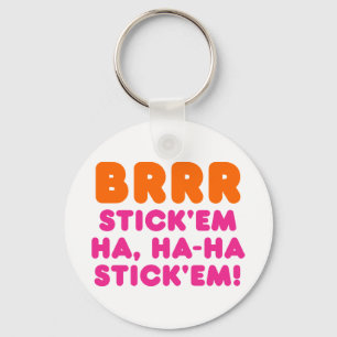 BRRR STICK 'EM HA, HA-HA STICK 'EM! SLEUTELHANGER