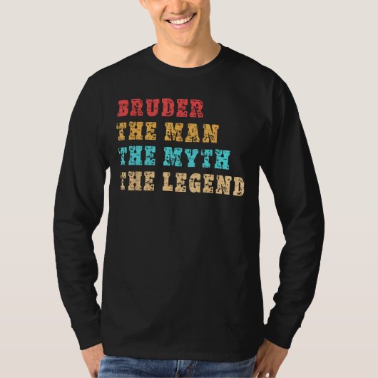 Bruder, Het Man, De mythe, De legende, T-shirt voo (Voorkant)