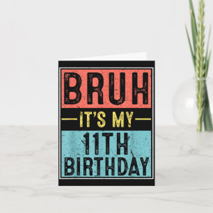 Bruh 11e verjaardag 11 jaar oud verjaardag meme kaart