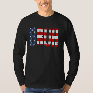 Bruh 4 juli Grappige grap Amerikaanse vlag Patriot T-shirt