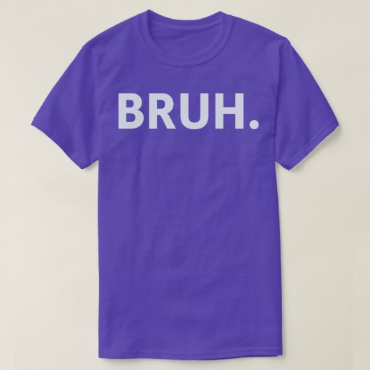 Bruh 4 t-shirt (Design voorkant)