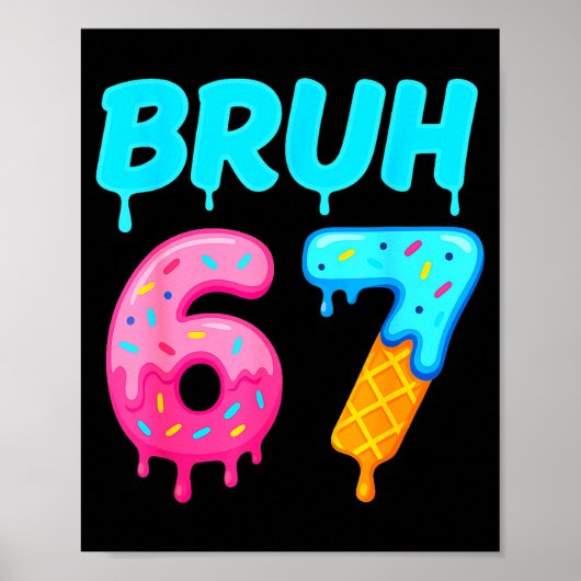 Bruh 67 Drippy Ice Cream Donut Funny Essential Poster (Voorkant)