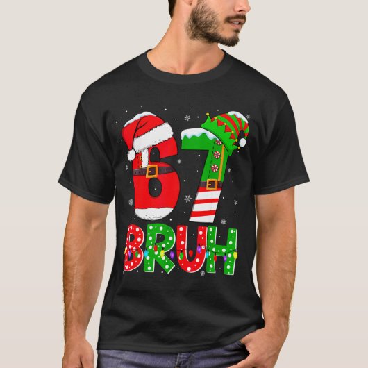 Bruh 67 Six Seven 6 7 Meme Funny Christmas Shirts (Voorkant)