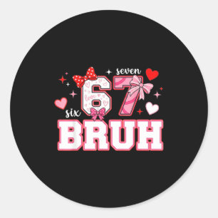 Bruh 67 Six Seven 6 7 Meme Valentijn Grappig Vrouw Ronde Sticker