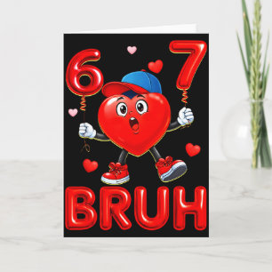 Bruh 67 Valentijn Meme Zes Zeven Hart 6 7 Jongens  Kaart