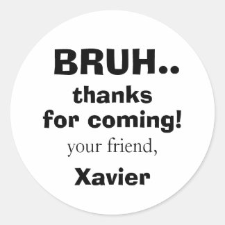 Bruh Bedankt voor het komen Tween Tiener Popcultuu Ronde Sticker