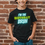 Bruh Birthday Boy Funny Neon Glow Blue Green<br><div class="desc">"I am the Birthday bruh" garçons Design d'anniversaire avec néon couleurs vives et vives de vert et bleu.</div>