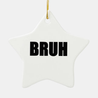BRUH! Brother Street Slang Words Trendy Hipster Keramisch Ornament