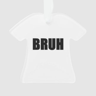 BRUH! Brother Street Slang Words Trendy Hipster Ornament