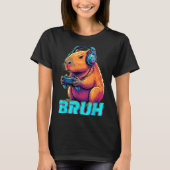 Bruh Capybara Funny Video Games Capybaras  T-shirt (Voorkant)