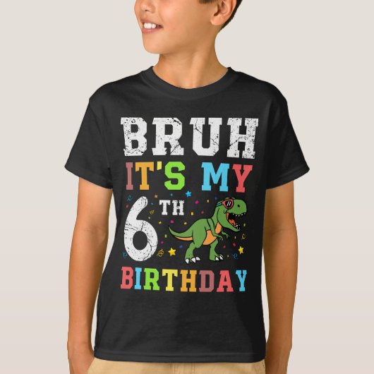 Bruh C'est mon 6ème cadeau d'anniversaire T-shirt (Devant)