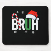 Bruh Christmas Santa Happy Christmas Family Xmas C Muismat (Voorkant)