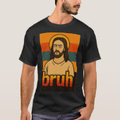 “Bruh” Conception Sainte Design – T-Shirt Drôle de (Devant)