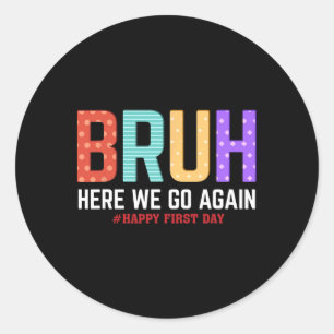Bruh daar gaan we weer een gelukkige eerste school ronde sticker