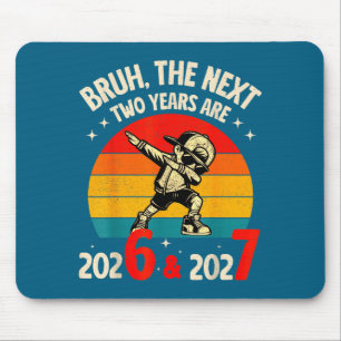 Bruh De Volgende Twee Jaar Zijn 2026 2027 Grappig  Muismat