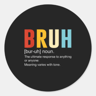 Bruh definitie Bruh zelfstandig naamwoord, grappig Ronde Sticker