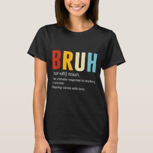 Bruh definitie Bruh zelfstandig naamwoord, grappig T-shirt