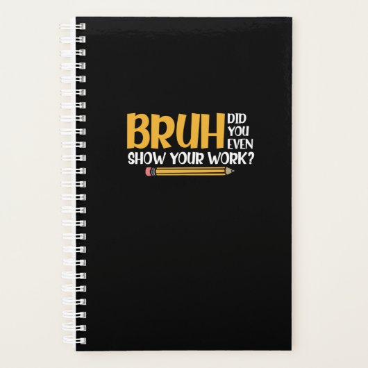 Bruh Did You Even Show Your Work Funny Math Planner (Voorkant)