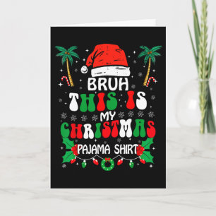 Bruh Dit Is Mijn Kerst Pyjama Shirt Grappig Kerstf Kaart
