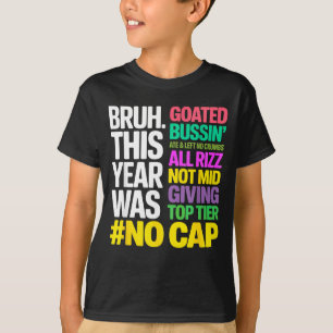 Bruh Dit Jaar Was Vet Geen Cap Alle Rizz_ Grappig  T-shirt