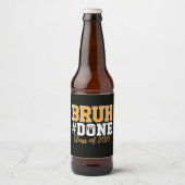 Bruh Done Class of 2025 Afstuderen Afstuderen Bier Etiket (Voorkant)