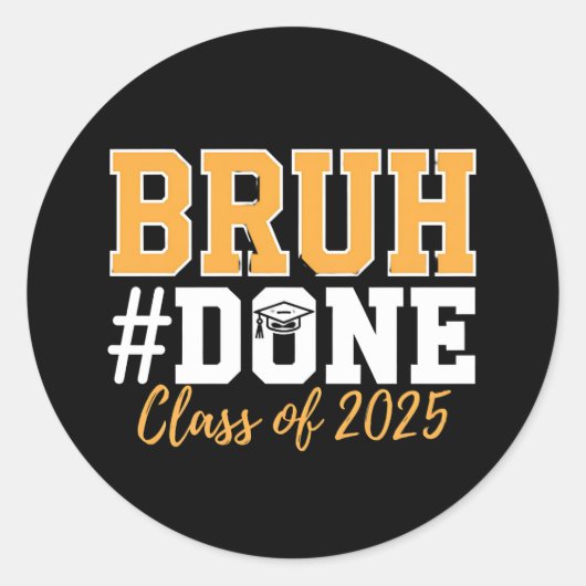 Bruh Done Class of 2025 Afstuderen Afstuderen Ronde Sticker (Voorkant)