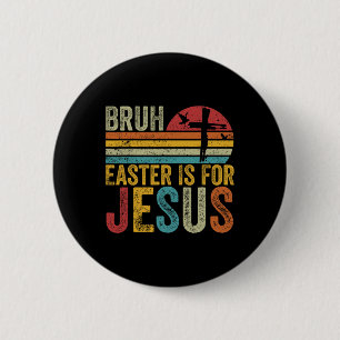 Bruh Easter is voor Jesus Paasdag  retro Ronde Button 5,7 Cm