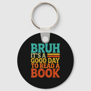 Bruh een goede dag om een boek te lezen funny retr sleutelhanger