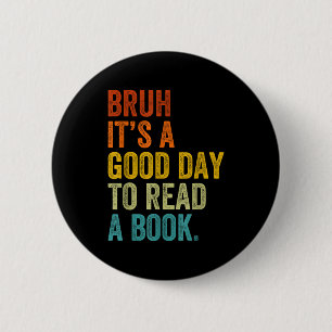 Bruh een goede dag om een boek te lezen leuke lect ronde button 5,7 cm