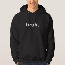 Bruh één woord minimalistisch ontwerp hoodie