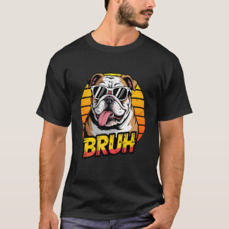 Bruh Engelse Bulldog Liefhebber Cool Zonnebril Hui T-shirt