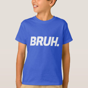 Bruh Funny Boys Kinder Tiener Quote T-shirt
