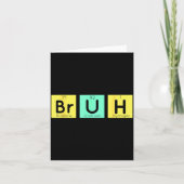 Bruh Funny Chemistry Gift Meme Periodic Table Meme Kaart (Voorkant)