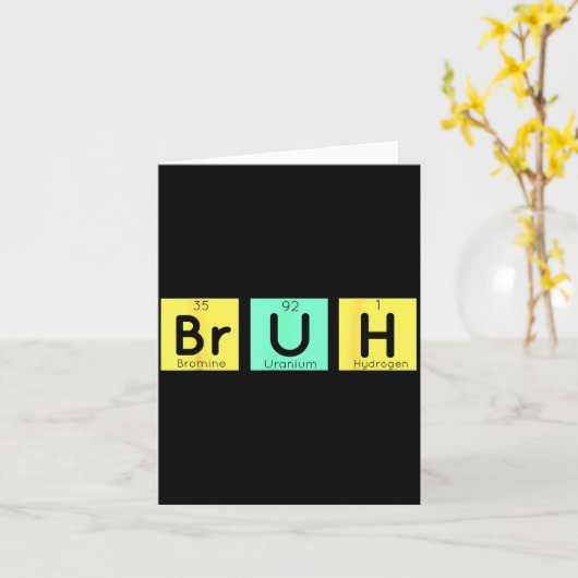 Bruh Funny Chemistry Gift Meme Periodic Table Meme Kaart (Gele Bloem)