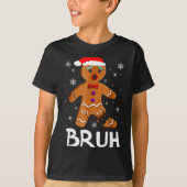 Bruh Funny Christmas Gingerbread Man Teens Boys Ki T-shirt (Voorkant)