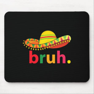 Bruh Funny Cinco De Mayo Mexicaanse Fiesta Muismat