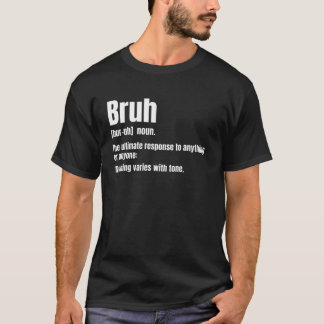 Bruh Funny Gezegde Sarcastic Novelty Letter Graphi T-shirt