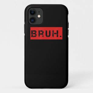 Bruh Funny Meme Gezegde Brother Greeting Gift Tien iPhone 11 Hoesje