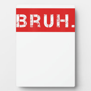 Bruh Funny Meme Gezegde Brother Greeting Gift Tien Fotoplaat