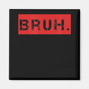 Bruh Funny Meme Gezegde Brother Greeting Gift Tien Magneet