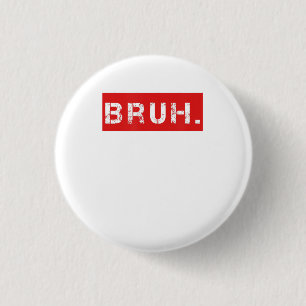 Bruh Funny Meme Gezegde Brother Greeting Gift Tien Ronde Button 3,2 Cm