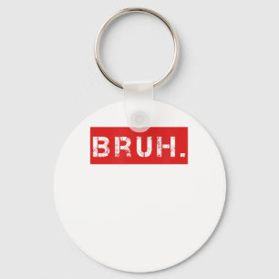Bruh Funny Meme Gezegde Brother Greeting Gift Tien Sleutelhanger