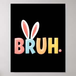 Bruh Funny Meme Paasdag Bunny Eggs Bro Tiener Bo Poster
