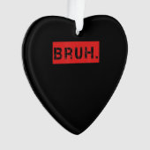 Bruh Funny Meme Saying Brother Greeting Venin (devant)