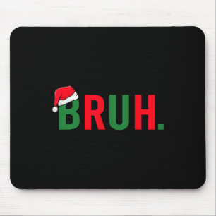 Bruh Grappig Kerstkostuum Tiener Jongens Mannen Muismat