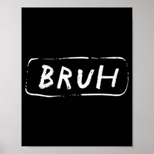 Bruh Grappige Gezegde Slang Broer Meme Brah Mannen Poster