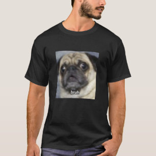 Bruh Grappige Verraste Pug Hond Wazige Meme Foto L T-shirt
