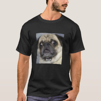 Bruh Grappige Verraste Pug Hond Wazige Meme Foto L T-shirt